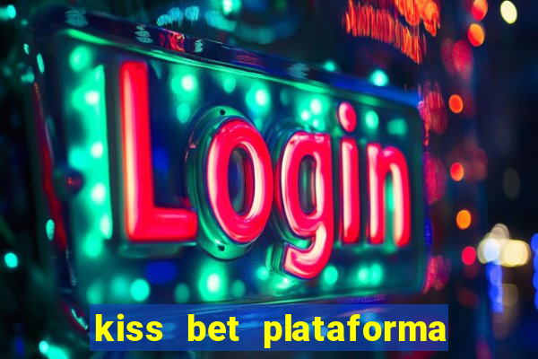 kiss bet plataforma de jogos